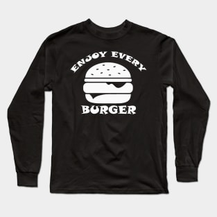 Enjoy Every Burger Long Sleeve T-Shirt